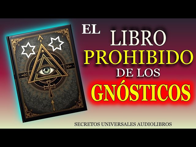 EL LIBRO PROHIBIDO DE LOS GNÓSTICOS AUDIOLIBRO EN ESPAÑOL COMPLETO APÓCRIFOS