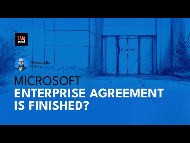 Microsoft Enterprise Agreement is Finished. Or is it?