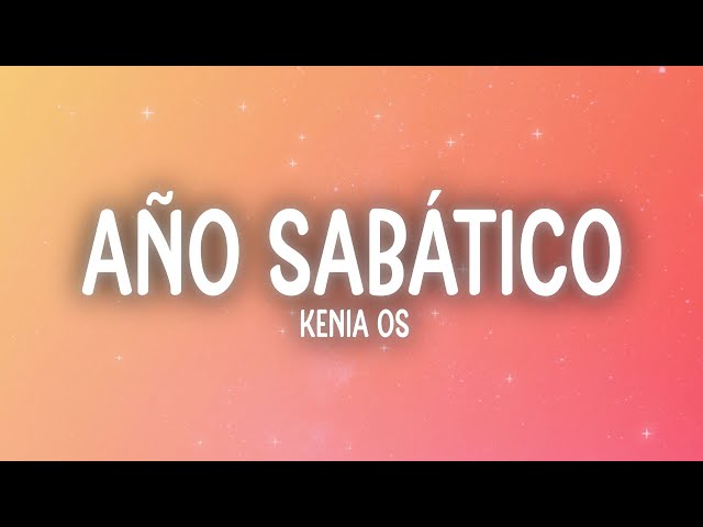 Kenia OS - Año Sabático (Letra/Lyrics)