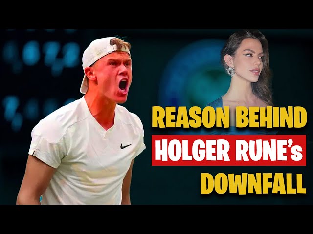 Is Holger Rune’s Girlfriend to Blame for His Downfall?