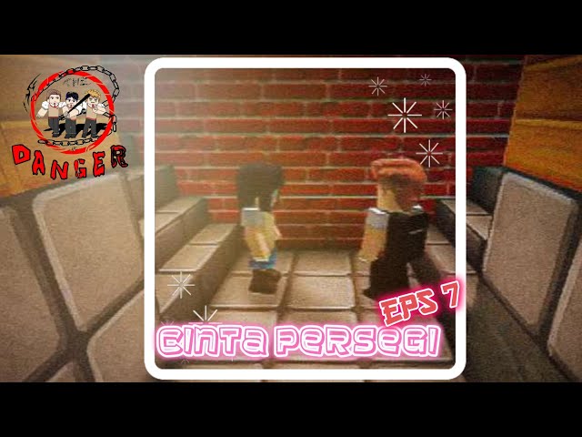 CINTA PERSEGI || The Trio of Danger [ episode 7 ]