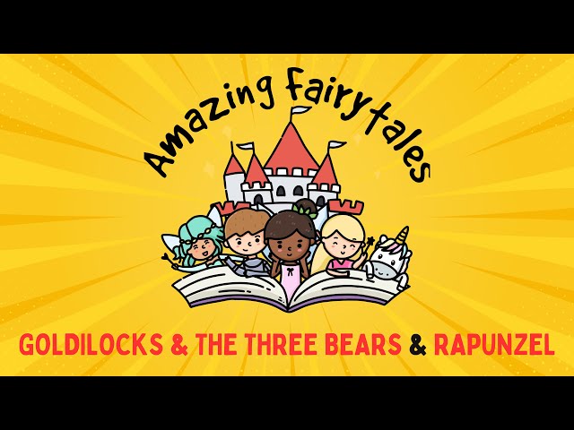 ‘Goldilocks and the Three Bears’ & ‘Rapunzel’ Fairy Tales for Kids. Story Time!