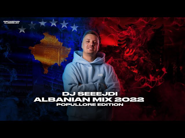 DJ SEEEJDI - Albanian Mix 2022 (Popullore Edition)