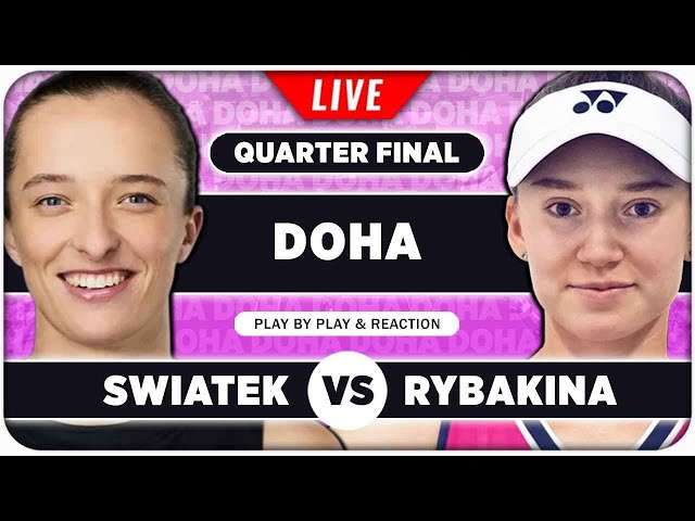 SWIATEK vs RYBAKINA | WTA Doha 2025 QF | LIVE Tennis Play by Play Stream