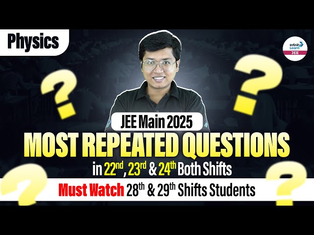 JEE Main 2025 Most Repeated Questions in 22nd, 23rd & 24th Both Shifts | Physics | Must Watch | LIVE