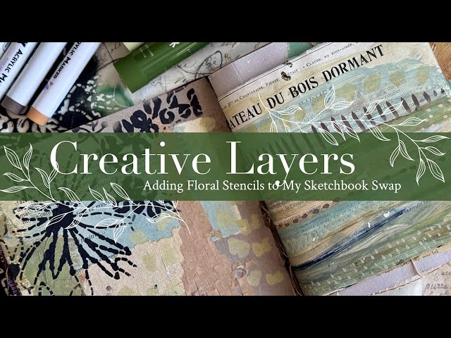 Creative Layers: Adding Floral Stencils to My Sketchbook Swap