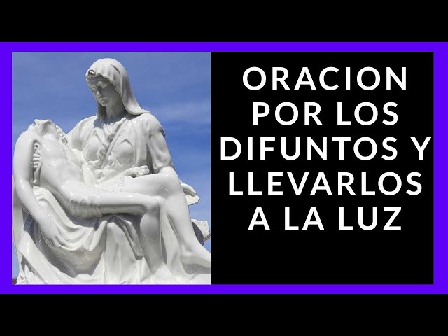 🙏 ORACION PARA EL DESCANSO ETERNO Y LLEVARLOS A LA LUZ 🙏