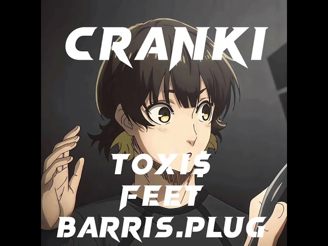 Toxi$ feat Barris.plug - CRANKI