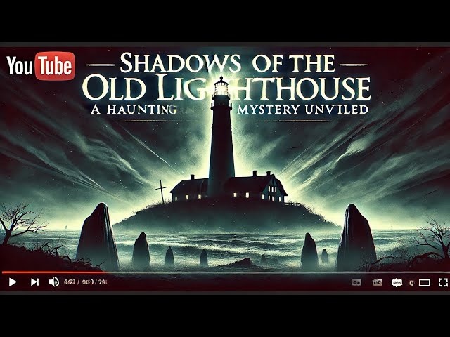 Shadows of the Old Lighthouse | A Haunting Mystery Unveiled