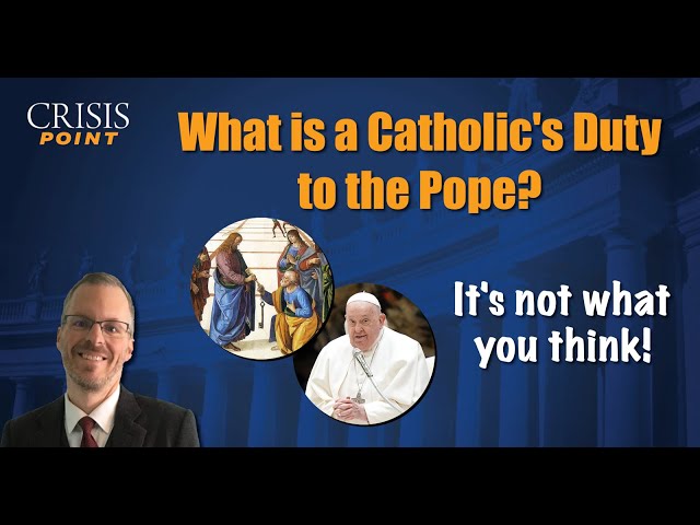 What is a Catholic's Duty to the Pope?