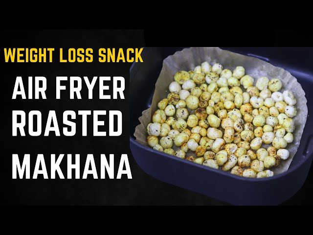 Air Fryer Roasted Makhana Recipe - Air Fryer Makhana - Healthy Weight Loss Snacks | Skinny Recipes