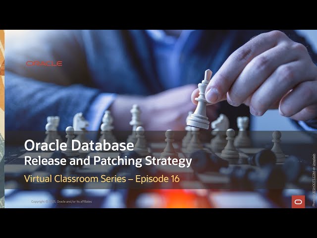 Virtual Classroom #16: Oracle Database Release and Patching Strategy for 19c and 23ai