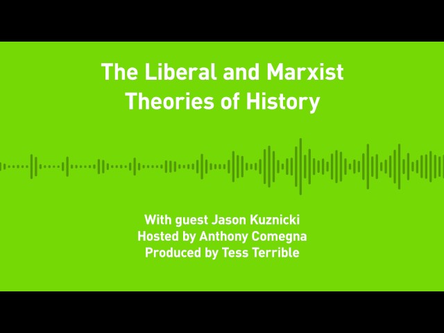 Liberty Chronicles, Ep. 3: The Liberal and Marxist Theories of History