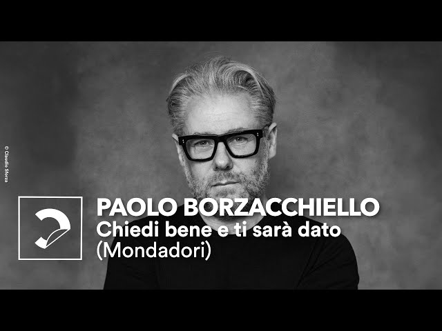 Paolo Borzacchiello | Chiedi bene e ti sarà dato (Mondadori)