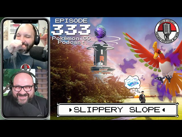 LURED UP 333 - Slippery Slope - POKÉMON GO PODCAST