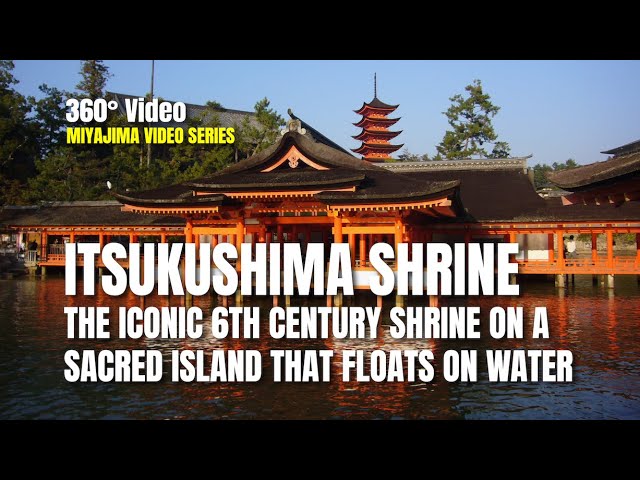 360° Video | Itsukushima (厳島神社): Iconic 6th Century Shrine on a Sacred Island That Floats on Water