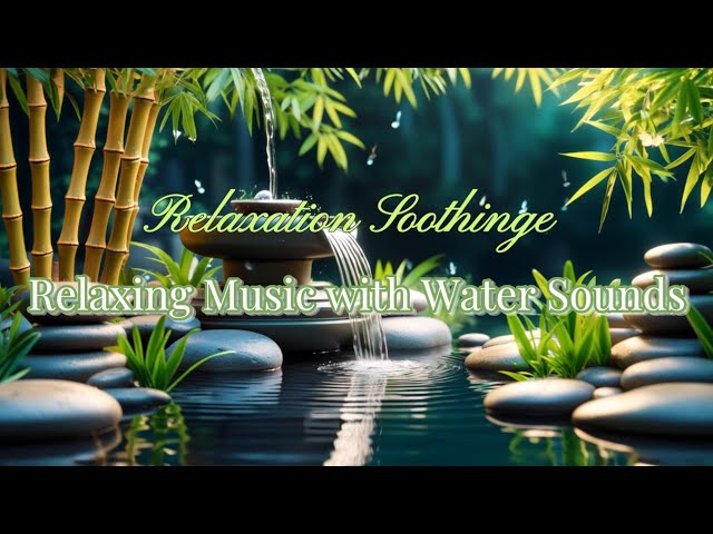 Relaxing Music with Water Sounds for Stress #relaxing