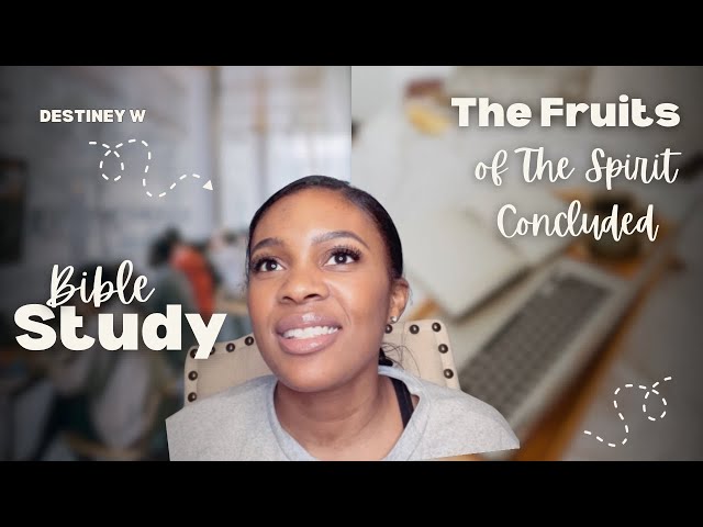 Bible Study 12: The Fruit of the Spirit Concluded