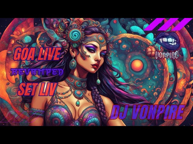 DJ Vonpire - Live GOA Set LIV - Revamped