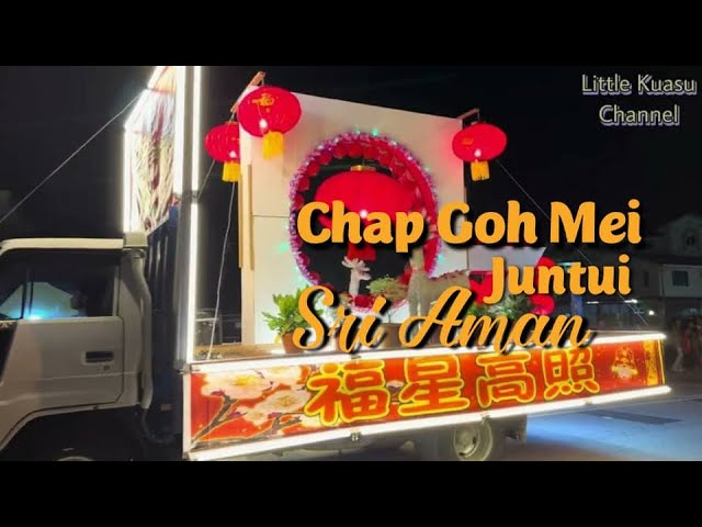 Perayaan Chap Goh Mei ( Juntui ) di Sri Aman