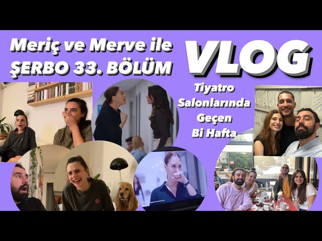 VLOG | Meriç ve Merve’yle Şerbo 33. Bölüm Cinneti | Tiyatro, Sergi, Ödül Töreni ve Hangover