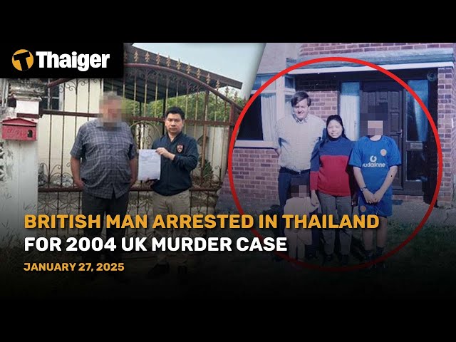 Thailand News : British Man Arrested in Thailand for 2004 UK Murder Case