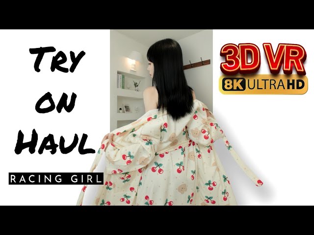 [8K 180 3D VR 60p] Try on haul lite version