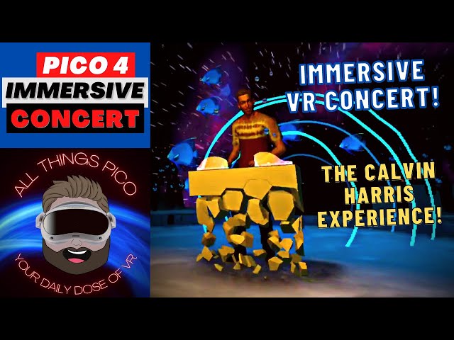 PICO4 | The Calvin Harris Experience | Immersive VR Concert