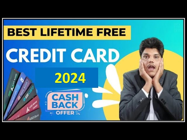 Lifetime Free Credit Card 2024 | Best Lifetime Free Credit Card 2024 | Top LTF Credit Cards 2024