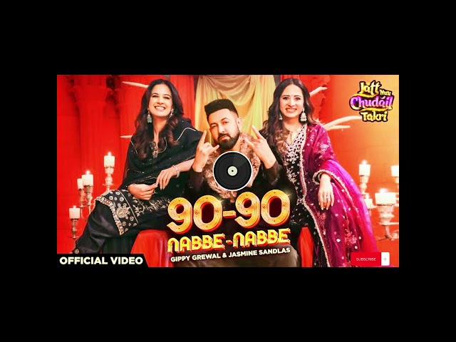 90 - 90 Nabbe Nabbe - Gippy Grewal & Jasmine Sandlas | Sargun Mehta | Roopi Gill | New Song 2024