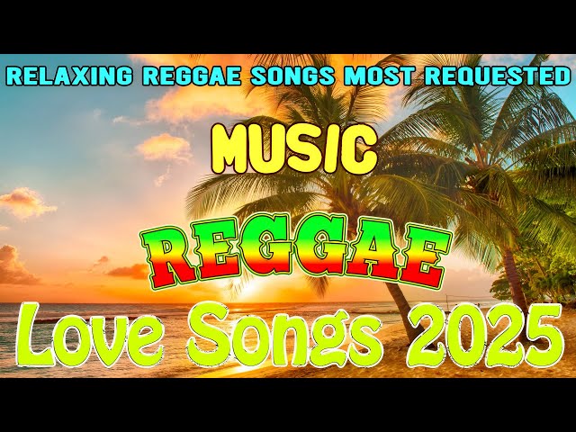 REGGAE MUSIC MIX 2025 🌽 MOST REQUESTED ROMANTIC VIBES 2025 🍈 NEW REGGAE SONGS 2025 🔥 #reggae 🌴