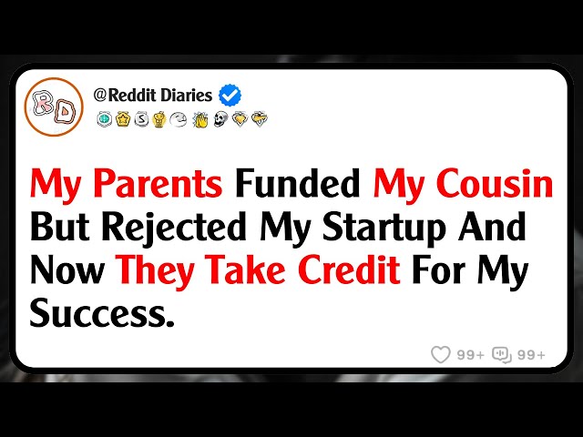 My Parents Funded My Cousin But Rejected My Startup And Now They Take Credit For My Success