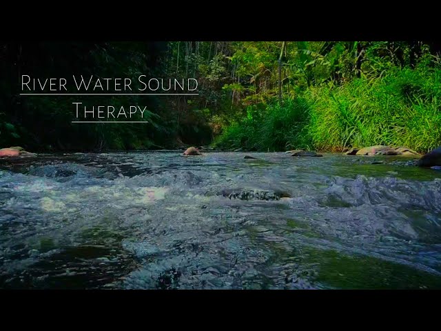 RIVER WATER SOUND THERAPY, WATER SOUNDS, RELAXING, RIVER SOUNDS FOR SLEEPING,