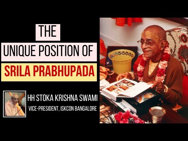 Srila Prabhupada's Unique Position | HH Stoka Krishna Swami