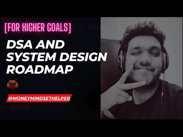 DSA Roadmap | System Design Roadmap | Higher Package Preparation