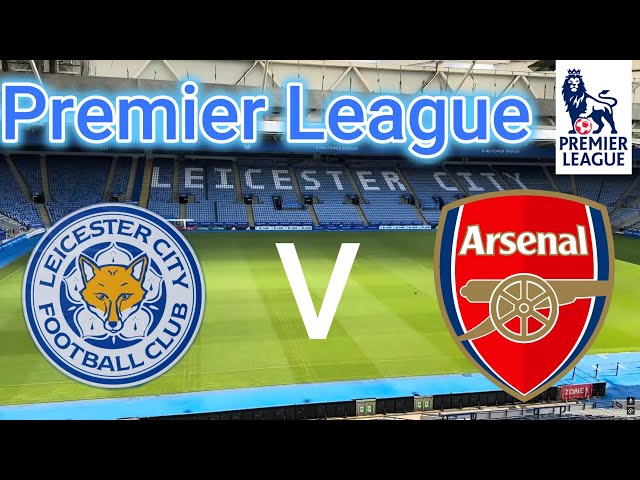 Premier League : Leicester City V Arsenal