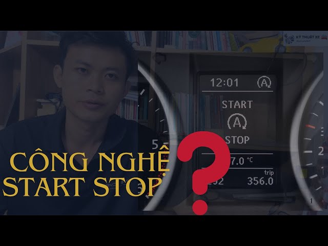 Công Nghệ Start-Stop Trên Ô Tô Hiện Đại: Tất Cả Những Gì Bạn Cần Biết