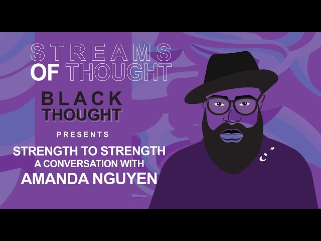 Streams of Thought Presents: "Strength To Strength", a Conversation with Amanda Nguyen