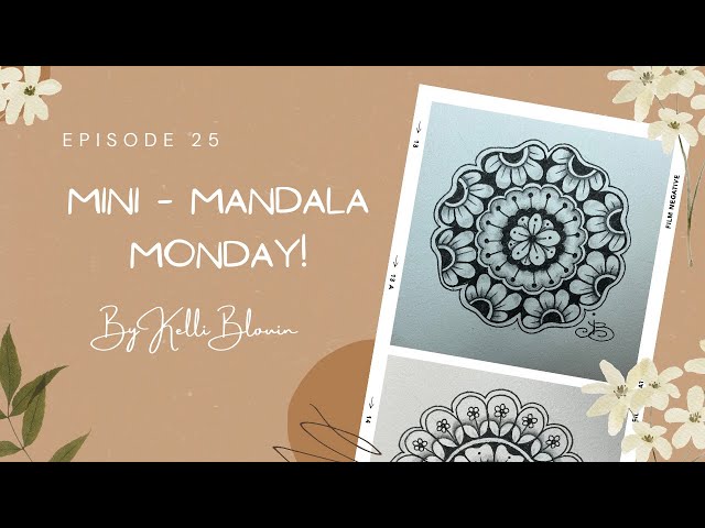 Mini-Mandala Monday! Episode 25.