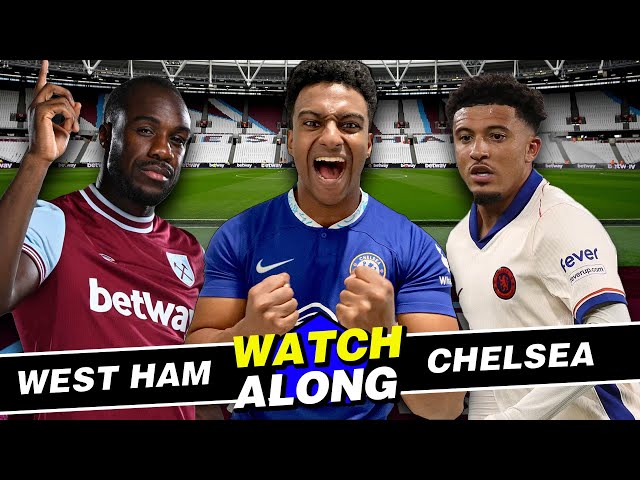 LIVE: WEST HAM VS CHELSEA WATCHALONG