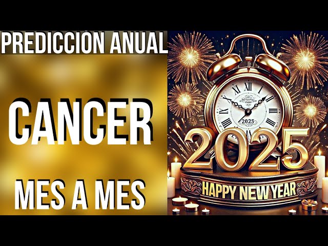 CÁNCER PREDICCIONES 2025 MES A MES! FELIZ AÑO NUEVO!