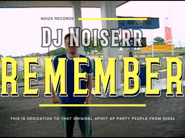 DJ NOISERR - REMEMBER (2000's MIX)