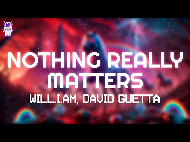 David Guetta, will.i.am - Nothing Really Matters // Lyrics