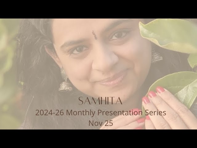 Samhita - 2024 Monthly Presentation Series - 11/25/‘24