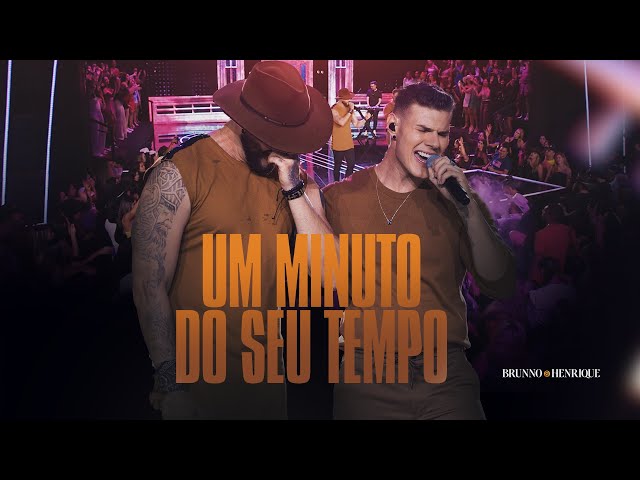 Brunno e Henrique - Um Minuto do Seu Tempo  (Ao Vivo em Goiânia)