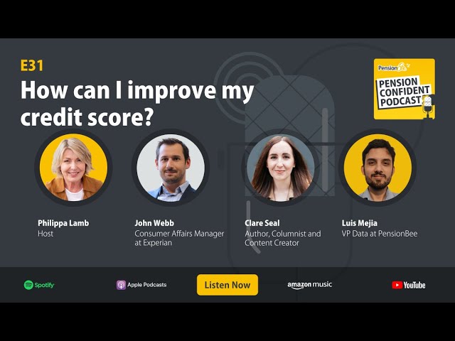 How can I improve my credit score? Pension Confident Podcast E31