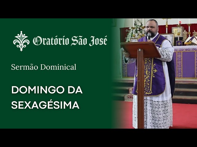 Sermão | Domingo da Sexagésima: Tempo para pensar na sua penitência quaresmal - Pe. Jorge Luís