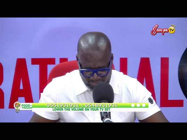 FOOD FOR THOUGHT WITH OMANHENE YAW ADU BOAKYE ON SOMPA FM/TV, (17-02-23)