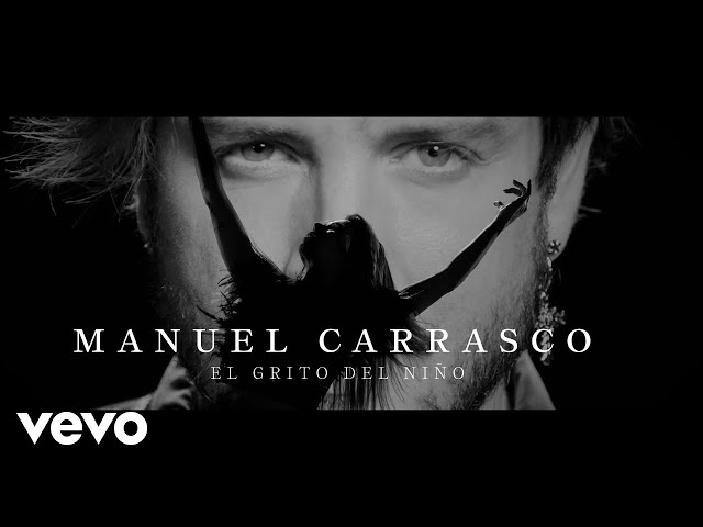 Manuel Carrasco - El Grito Del Niño (Video Oficial)