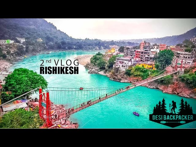 2nd Vlog | Hansi to Kedarnath Yatra | 2nd Checkpost Rishikesh | Desi BackPacker | Part 2 Rishikesh